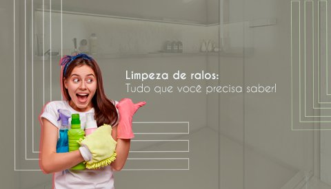 </b>Limpeza de ralos:  <b> Tudo que voc� precisa saber