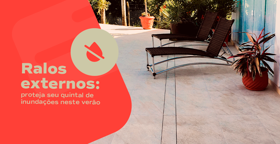 <b>Ralos externos:</b><br>proteja seu quintal de inunda��es neste ver�o