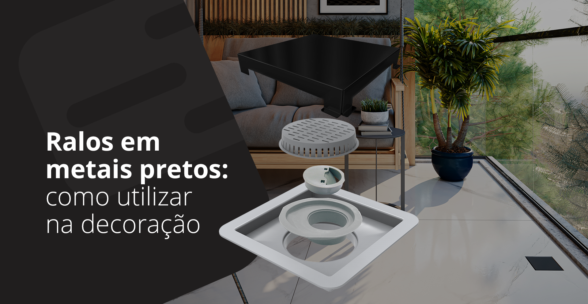 </b> Ralos em metais pretos: <b>como utilizar na decora��o