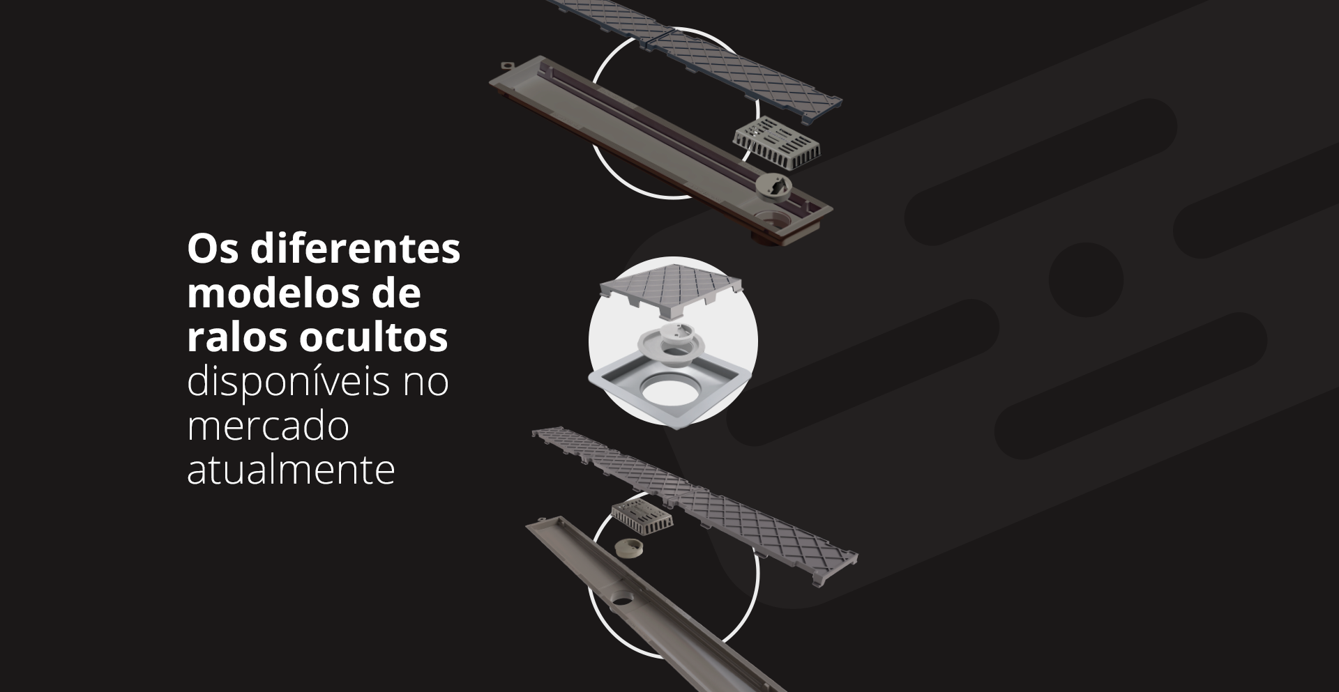 </b>Veja os diferentes modelos <b>  de ralos ocultos dispon�veis no mercado atualmente